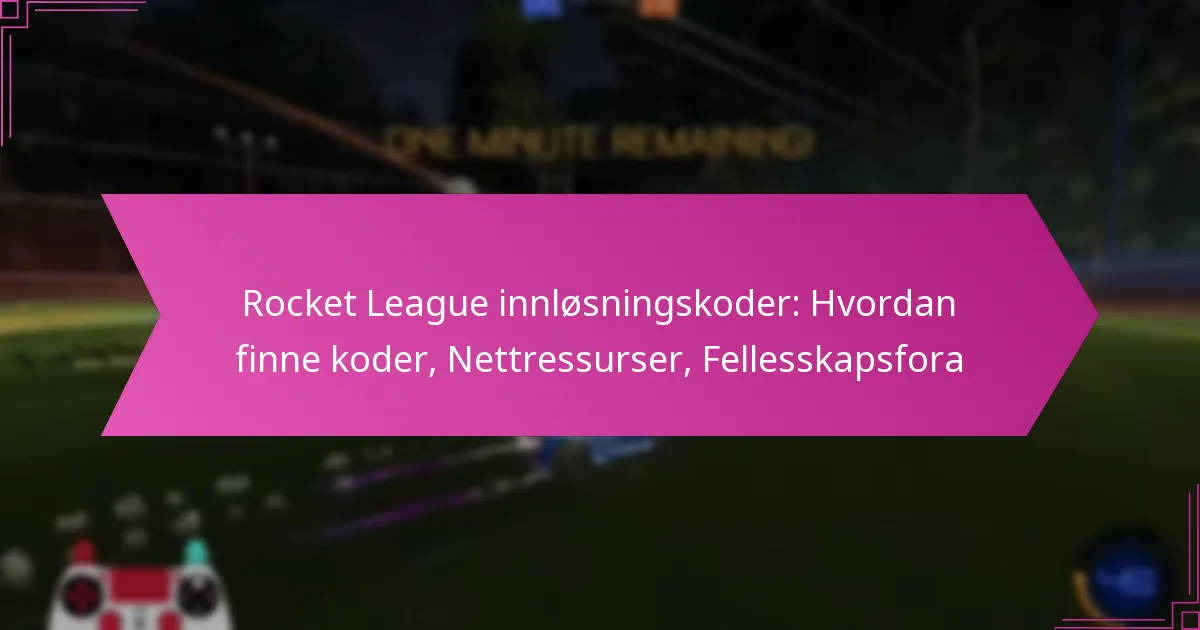 You are currently viewing Rocket League innløsningskoder: Hvordan finne koder, Nettressurser, Fellesskapsfora