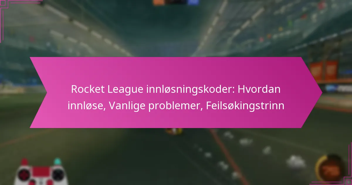 You are currently viewing Rocket League innløsningskoder: Hvordan innløse, Vanlige problemer, Feilsøkingstrinn
