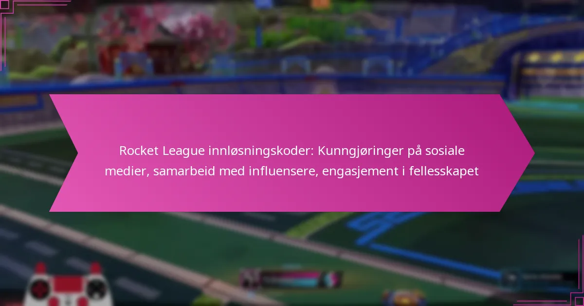 Read more about the article Rocket League innløsningskoder: Kunngjøringer på sosiale medier, samarbeid med influensere, engasjement i fellesskapet