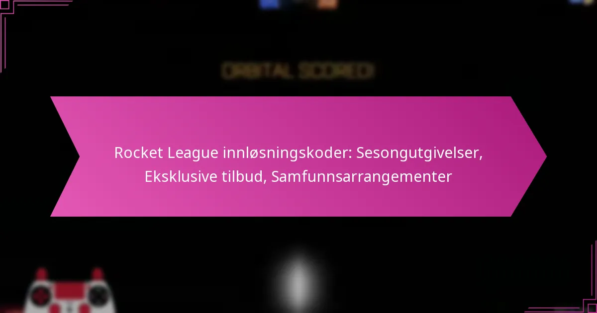 You are currently viewing Rocket League innløsningskoder: Sesongutgivelser, Eksklusive tilbud, Samfunnsarrangementer