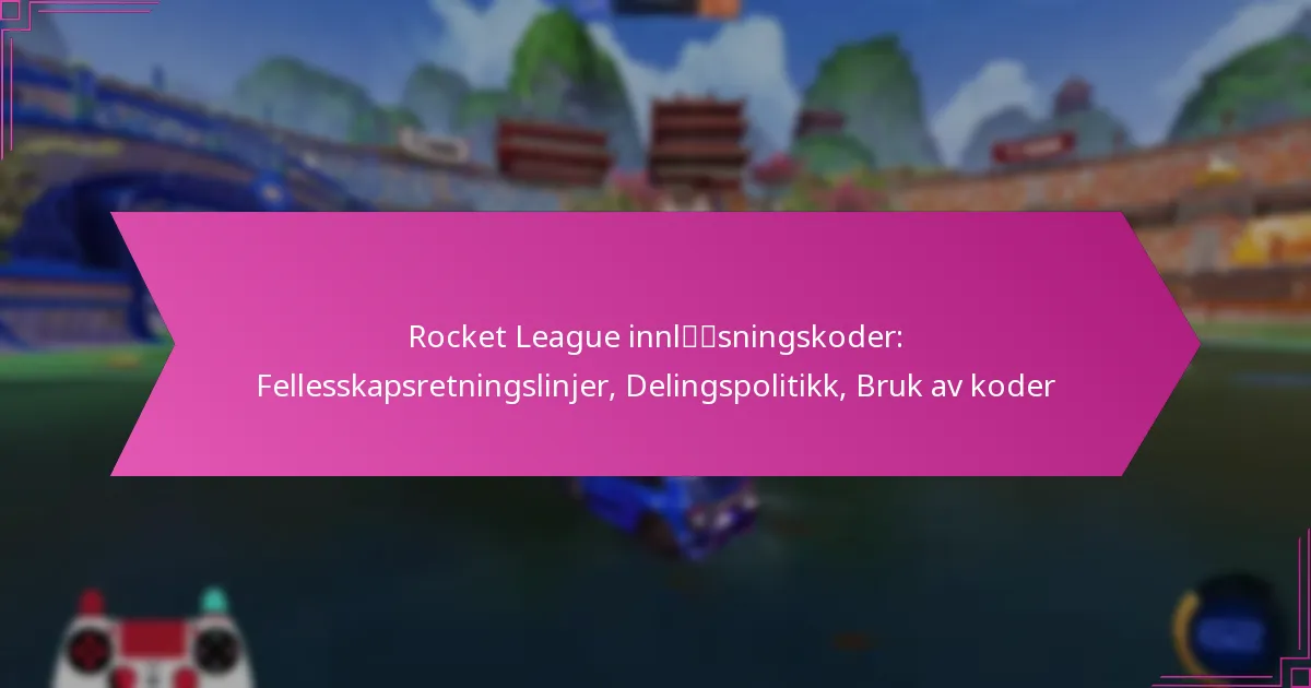 You are currently viewing Rocket League innløsningskoder: Fellesskapsretningslinjer, Delingspolitikk, Bruk av koder