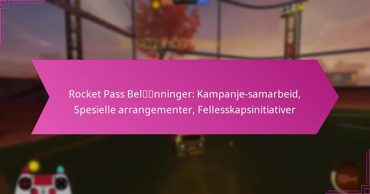 Read more about the article Rocket Pass Belønninger: Kampanje-samarbeid, Spesielle arrangementer, Fellesskapsinitiativer