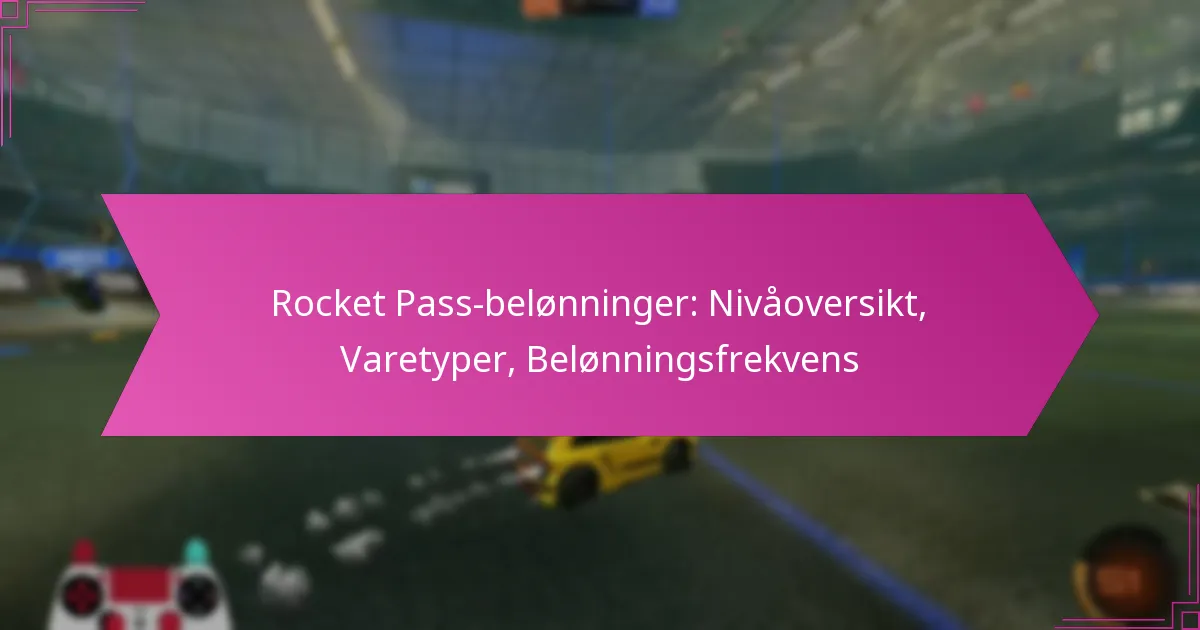 You are currently viewing Rocket Pass-belønninger: Nivåoversikt, Varetyper, Belønningsfrekvens
