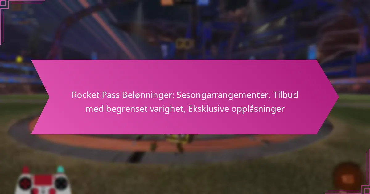Read more about the article Rocket Pass Belønninger: Sesongarrangementer, Tilbud med begrenset varighet, Eksklusive opplåsninger