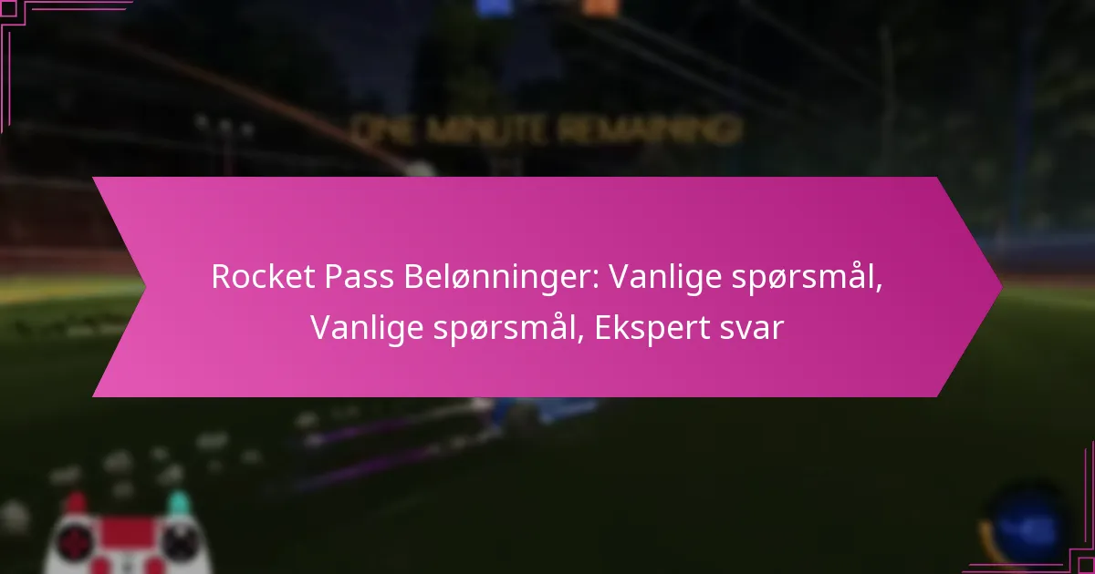 Read more about the article Rocket Pass Belønninger: Vanlige spørsmål, Vanlige spørsmål, Ekspert svar