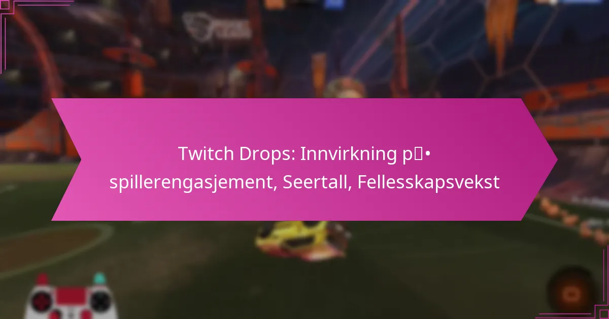 Read more about the article Twitch Drops: Innvirkning på spillerengasjement, Seertall, Fellesskapsvekst