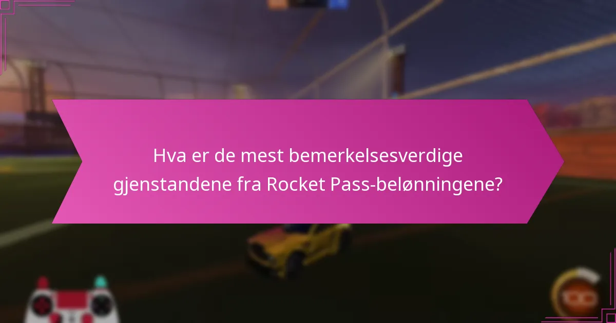 Hvilke sesonger av Rocket Pass tilbyr de beste belønningene?