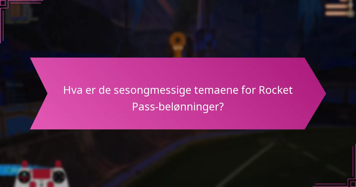 Hva er de sesongmessige temaene for Rocket Pass-belønninger?