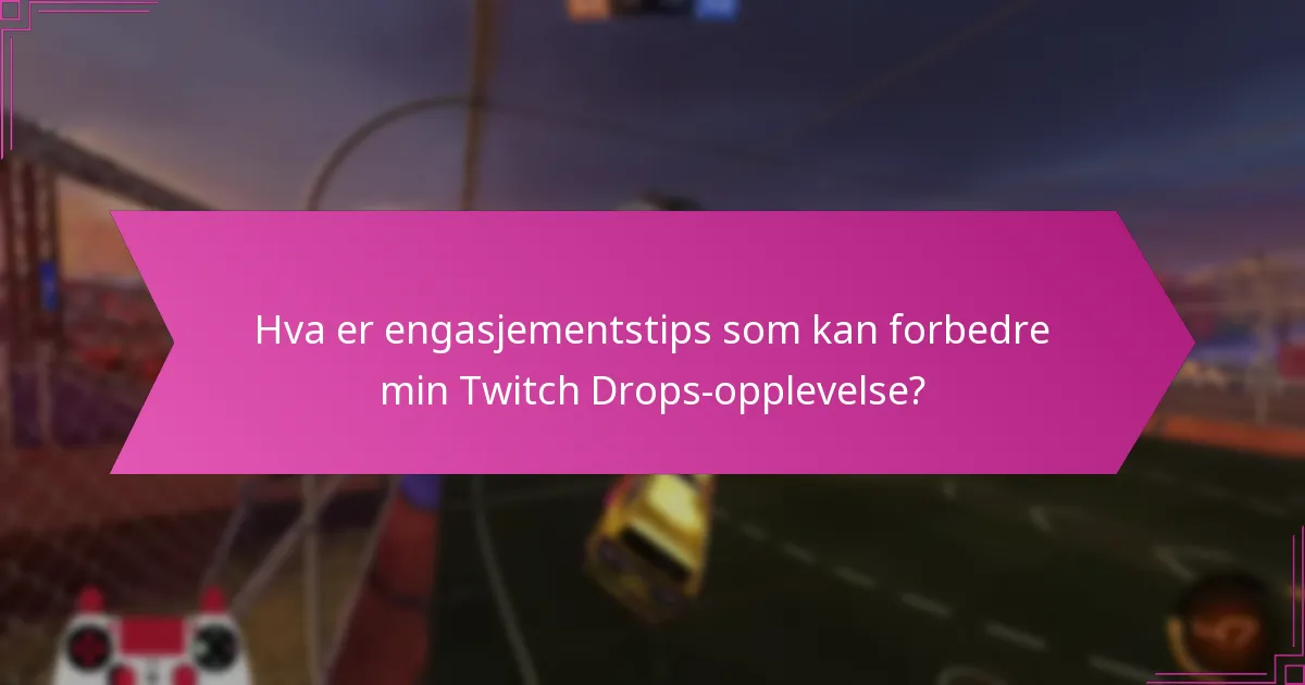 Hva er effektive seestrategier for Twitch Drops?