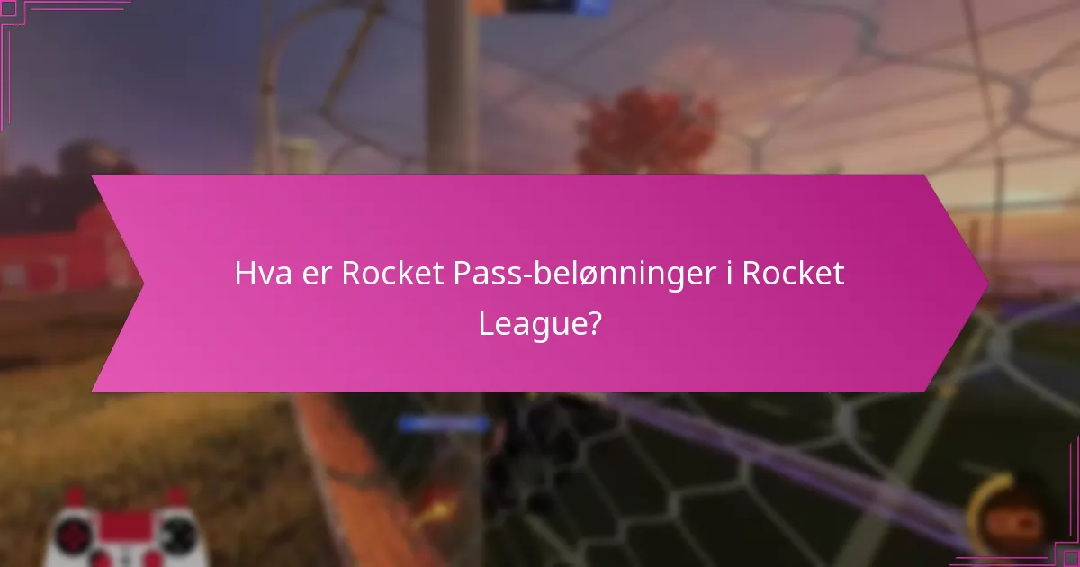 Hvordan maksimere belønningene fra Rocket Pass?