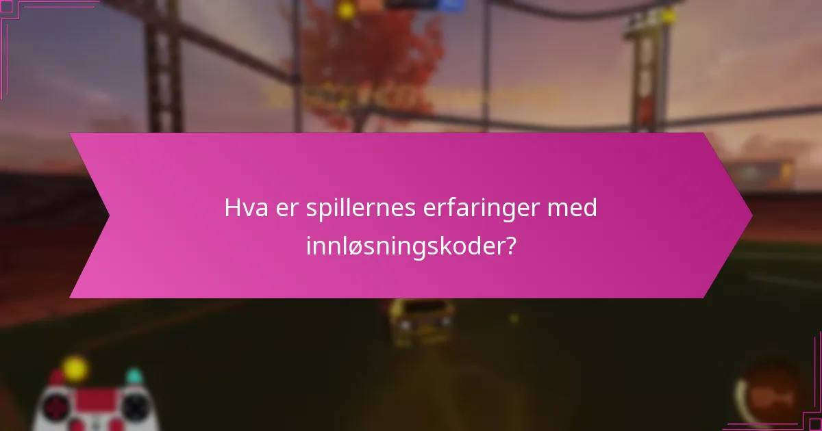 Hva er spillernes erfaringer med innløsningskoder?