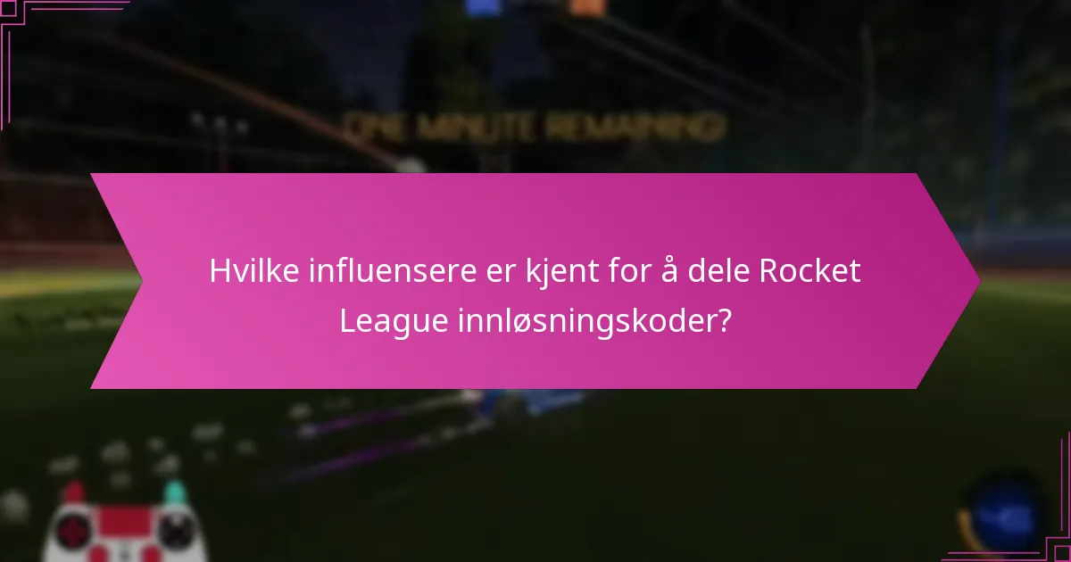 Hvilke influensere er kjent for å dele Rocket League innløsningskoder?