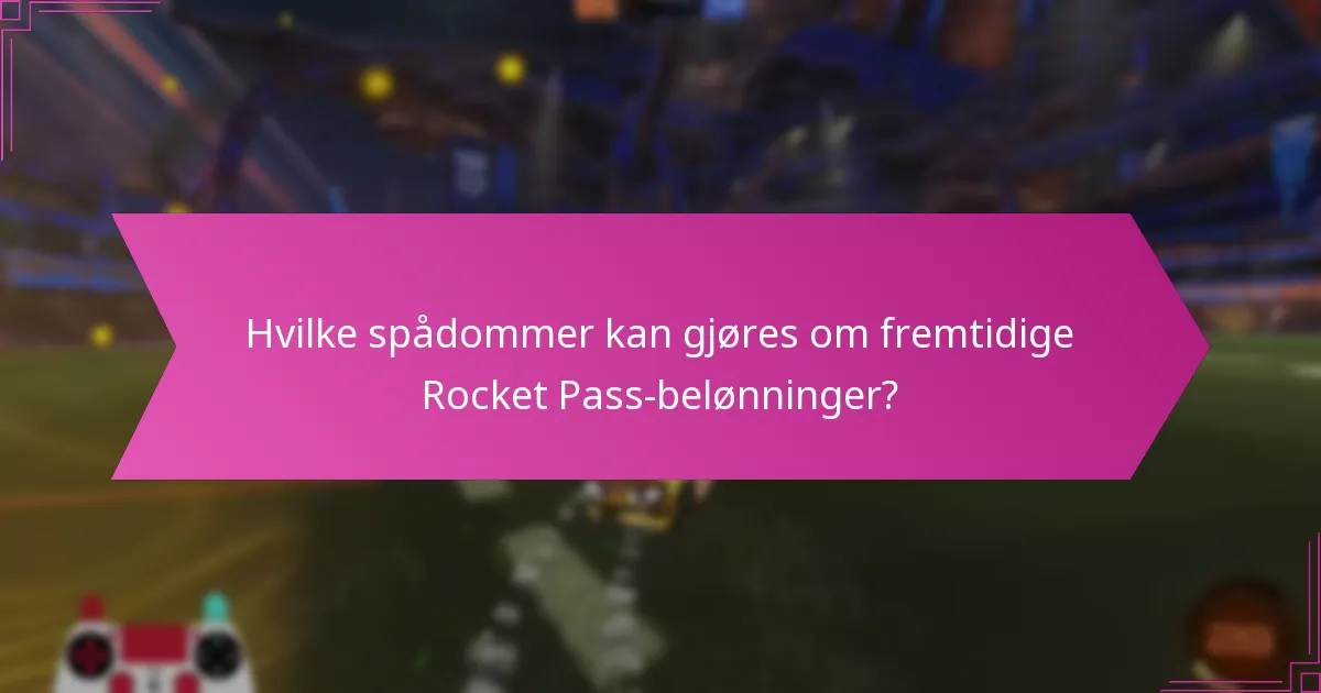 Hvilke spådommer kan gjøres om fremtidige Rocket Pass-belønninger?