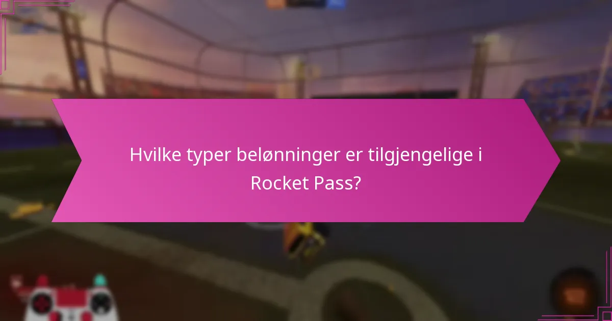 Hvilke typer belønninger er tilgjengelige i Rocket Pass?
