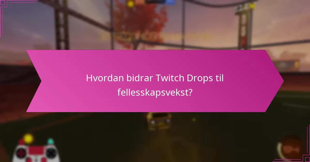 Hva er de beste praksisene for implementering av Twitch Drops?