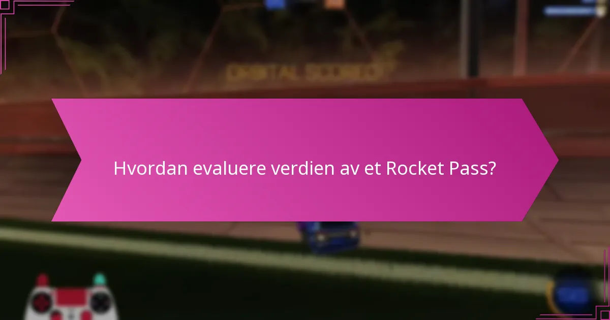 Hvordan evaluere verdien av et Rocket Pass?