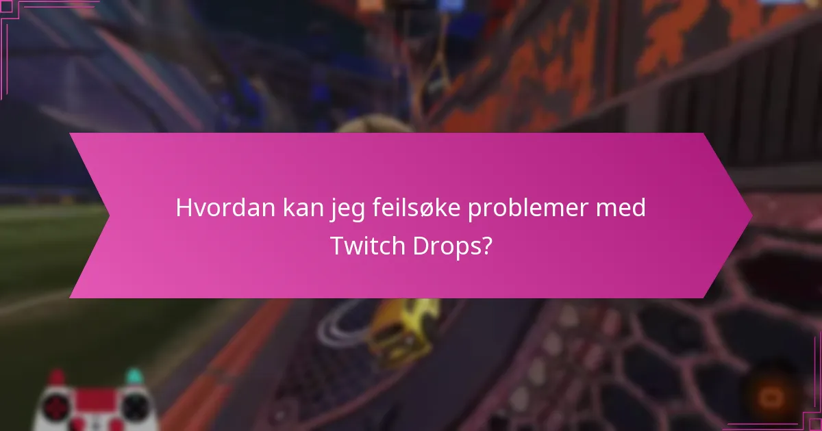 Når bør jeg søke hjelp fra Twitch-support?