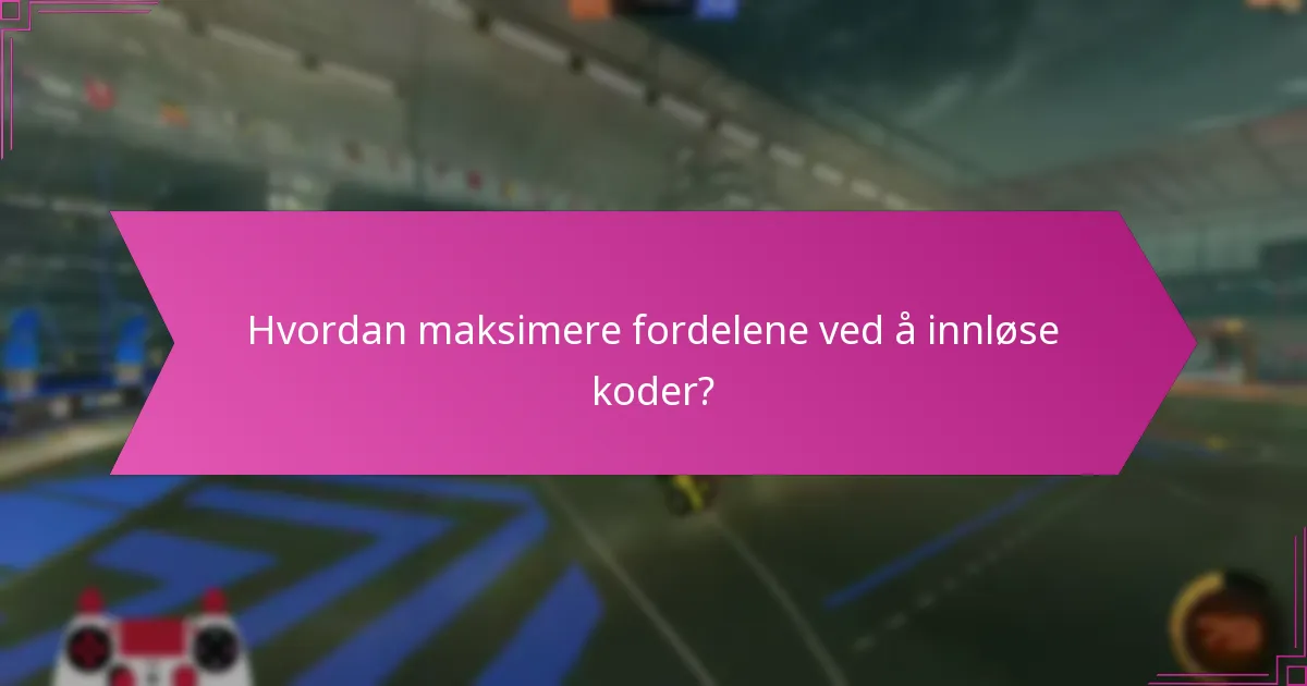 Hvordan maksimere fordelene ved å innløse koder?